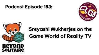Beyond Solitaire Podcast 183: Sreyashi Mukherjee on the Game World of Reality TV