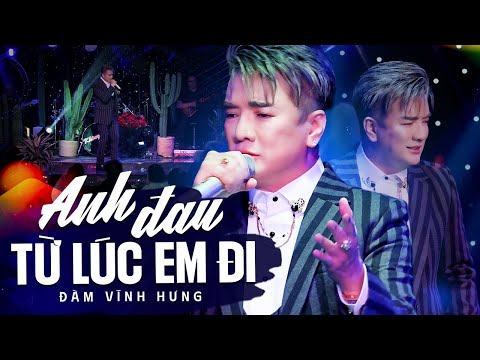 Anh Đau Từ Lúc Em Đi - Đàm Vĩnh Hưng | Live performance | St: Trần Mạnh Cường