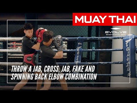 Muay Thai | How To Throw A Jab, Cross, Jab, Fake And Spinning Back Elbow Combination