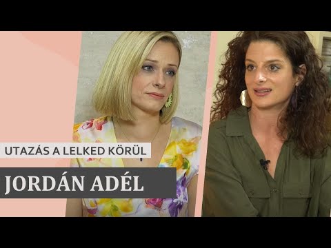 JORDÁN ADÉL - UTAZÁS A LELKED KÖRÜL