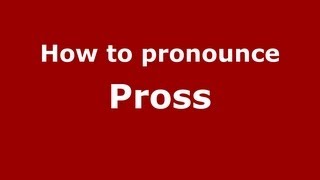 How to pronounce Pross