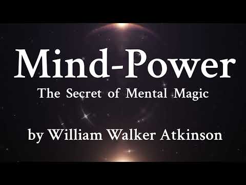 1. The Mental-Dynamo - In Nature exists a Mind-Power pervading all space - William Walker Atkinson