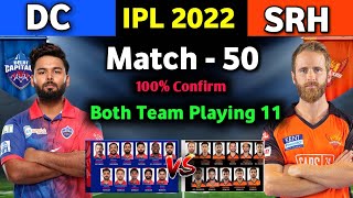 IPL 2022 - DC vs SRH playing 11 | match - 50 | Hyderabad vs Delhi playing 11