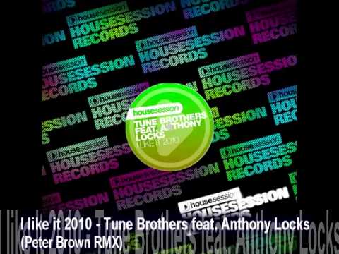 I like it 2010 - Tune Brothers feat. Anthony Locks (Peter Brown RMX).mp4