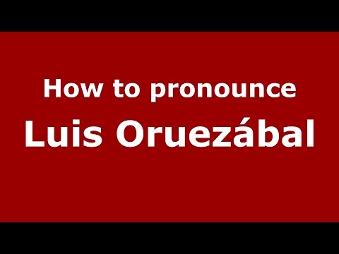 How to pronounce Luis Oruezábal (Spanish/Argentina) - PronounceNames.com