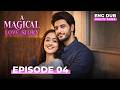 A Magical Love Story Full Episode 04 Indian Drama Dubbed In English Englishdubbeddramaplay
