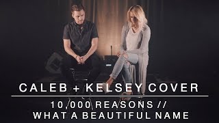 Worship Medley - 10,000 Reasons // What a Beautiful Name | Caleb + Kelsey