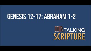 Ep 140 | Genesis 12-17; Abraham 1-2, Come Follow Me (February 7-13)