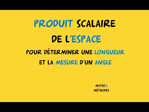 Produit scalaire de l'espace pour déterminer une longueur ou un angle