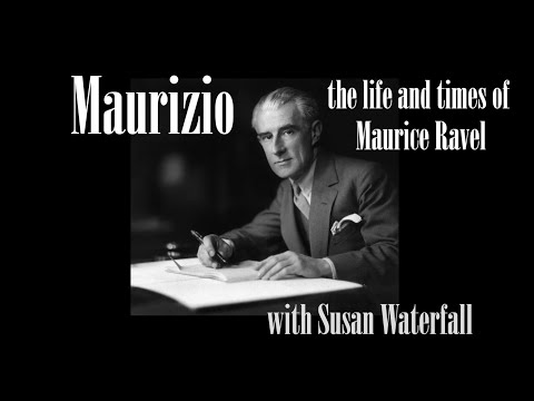 Maurizio! The Life and Times of Maurice Ravel
