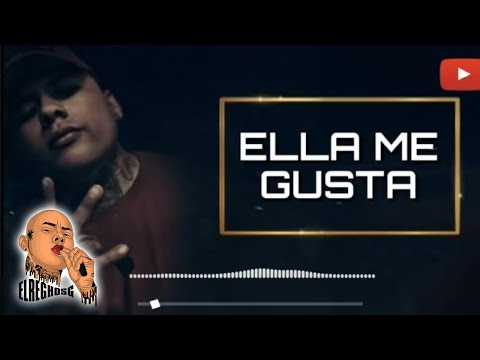 ElReghosg - Ella Me Gusta