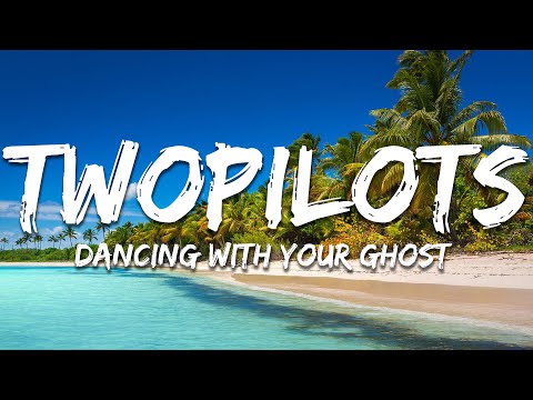 TWOPILOTS - Dancing With Your Ghost (Lyrics)