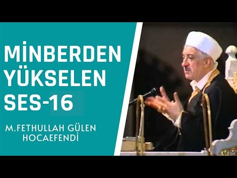 Minberden Yükselen Ses - 16 | M. Fethullah Gülen Hocaefendi