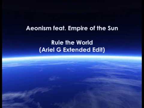 Aeonism feat. Empire of the Sun - Rule the World (Ariel G Extended edit)