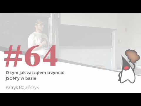 Torun JUG #64 -  "O tym jak zacząłem trzymać JSON'y w bazie" - Patryk Bojańczyk