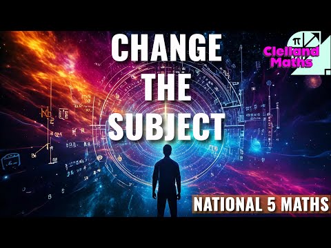 The Whole Of CHANGING THE SUBJECT in National 5 Maths