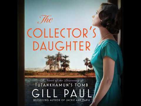 Collector's Daughter: A Novel of the Discovery of Tutankhamun's Tomb - Gill Paul