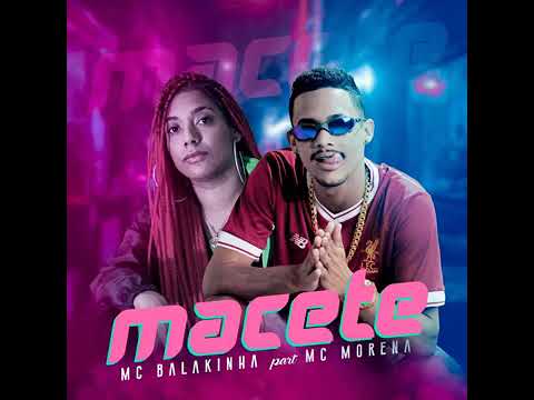 MC BALAKINHA FEAT. MC MORENA - MUSICA MACETE