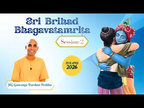 Session 2: Sri Brihad Bhagavatamrita | ISKCON NVCC Pune