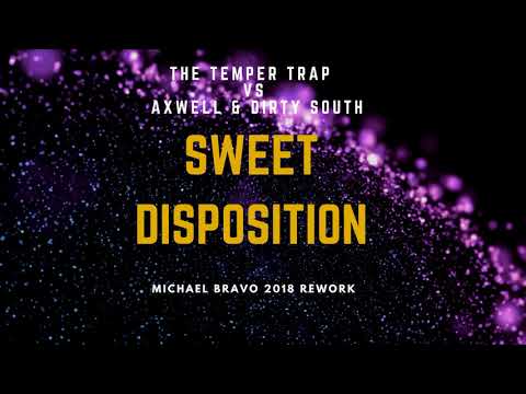 The Temper Trap vs Axwell & Dirty South - Sweet Disposition (Michael Bravo 2018 Rework)