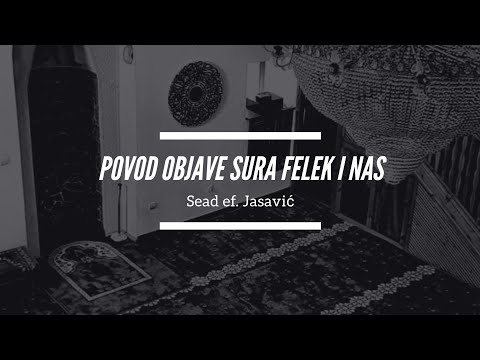 Sead ef Jasavić -  Povod objave sura El-Felek i An-Nas