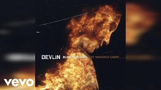 Devlin - Blow Your Mind (Audio) ft. Maverick Sabre