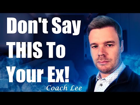 What NOT To Say To Your Ex. By Coach Lee