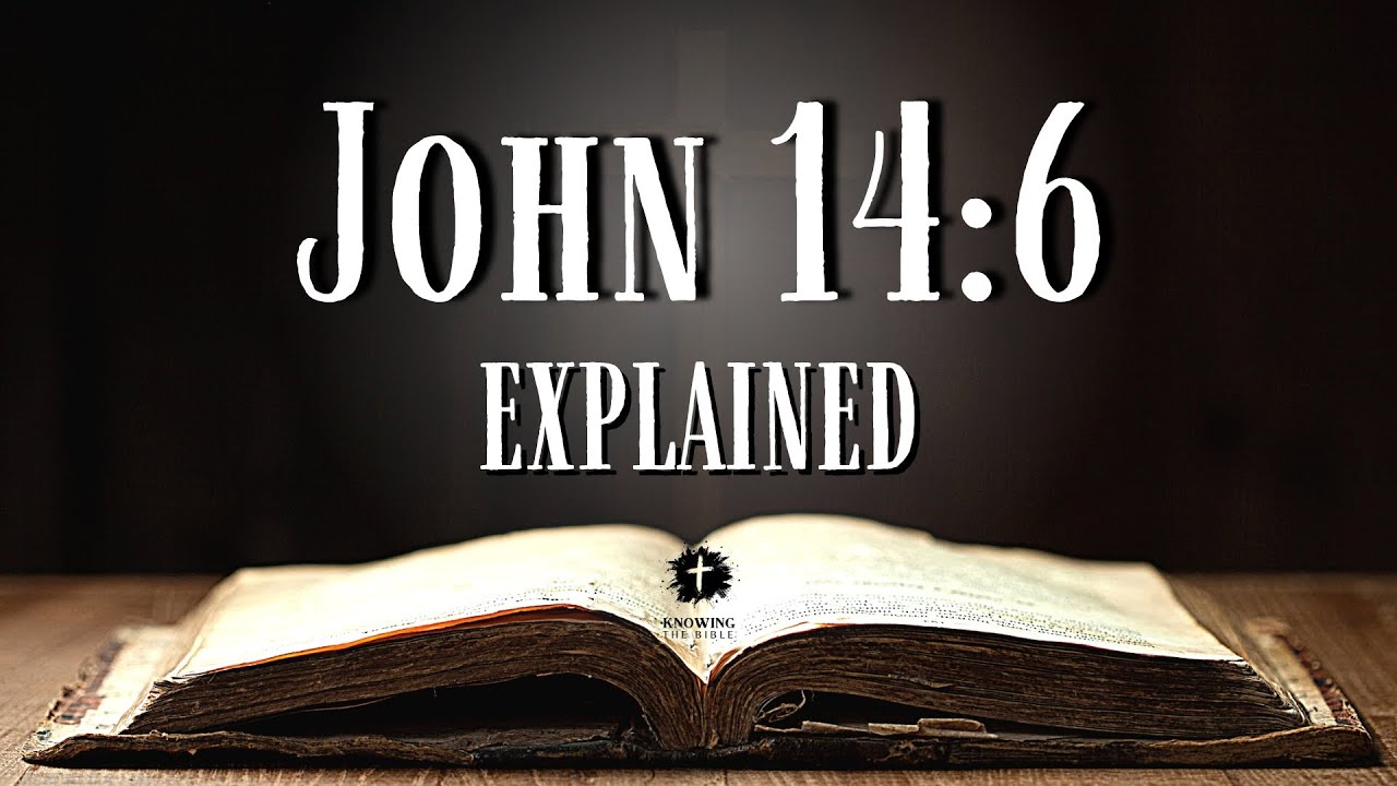 Understanding JOHN 14:6 [KJV] | What Does This Bible Verse REALLY Mean?