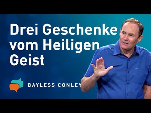 Drei Dinge, die der Heilige Geist dir schenkt – Bayless Conley