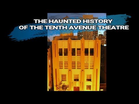 The Haunted History of the Tenth Avenue Theater