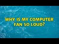 Why Is My Computer Fan So Loud 9 Solutions