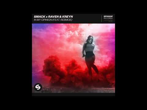 SMACK x Raven & Kreyn Feat. RebMoe - In My Opinion
