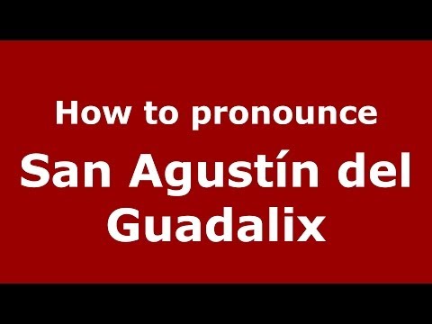 How to pronounce San Agustín del Guadalix (Spanish/Spain) - PronounceNames.com