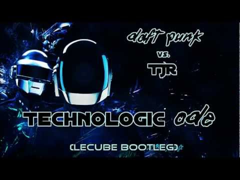 Daft Punk vs. TJR- Technologic Ode (LeCube Bootleg)