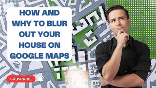 How And Why To Blur Out Your House On Google Maps