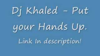 Dj Khaled - Put Your Hands Up (feat. Young Jeezy, Plies, And Rick Ross) w/ Download Link