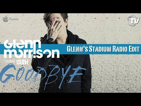 Glenn Morrison Feat. Islove - Goodbye (Glenn's Stadium Radio Edit) - Time Records