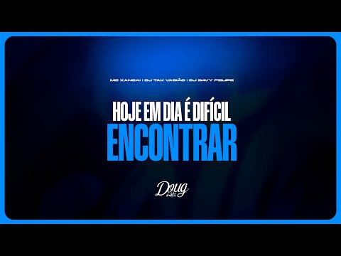 MC Xangai & Dj Davy Felipe, DJ TAK VADIÃO - Hoje em Dia é Difícil Encontrar (Versão BH)