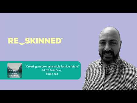 S4 E16 - “Creating a more sustainable fashion future” with Reskinned Co-Founder Ross Barry