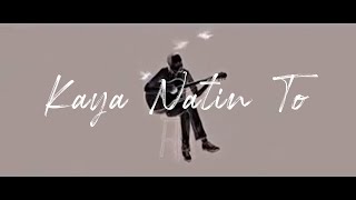 Kaya Natin To by Noel Cabangon