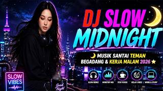 Download lagu DJ SLOW Teman Begadang & Kerja Malam 2026  🌙 MIDNIGHT Musik Santai mp3
