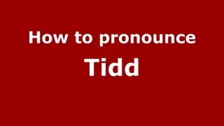 How to pronounce Tidd