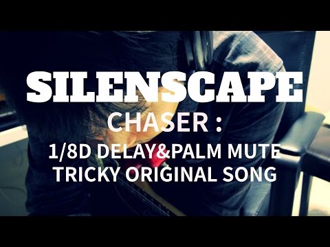 CHASER : 1/8D DELAY & PALM MUTE TRICKY ORIGINAL SONG