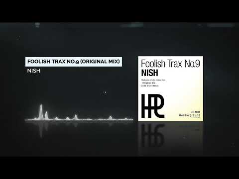 NISH - FOOLISH TRAX NO.9 (Original Mix) [ Full Version / HQ / Official]
