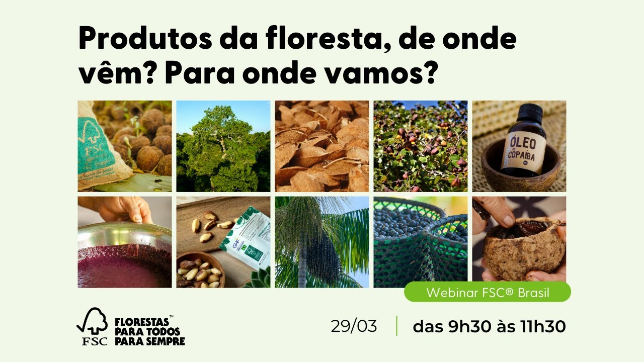 Webinar FSC® Brasil - Produtos da floresta, de onde vêm? Para onde vamos?
