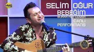 Selim Oğur - Bebeğim Burak Kut Cover (Canlı Performans)
