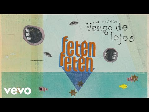 FETÉN FETÉN con Melingo - Vengo de Lejos (Audio)