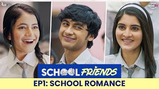 School Friends S01E01 - School Romance  ft Navika 