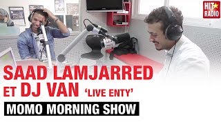 LIVE #ENTY DE SAAD LAMJARRED - DJ VAN DANS LE MORNING DE MOMO - 06/02/2014