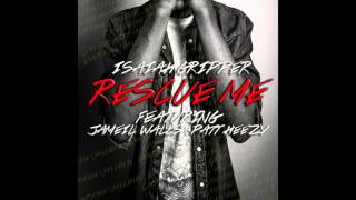 Isaiah Gripper - Rescue Me (feat. Jameil Walls, Patt Heezy & Bailey Redmond)